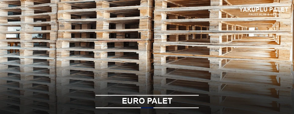 Yakuplu Euro Palet Tedariği Yakuplu Euro Palet Tedariği